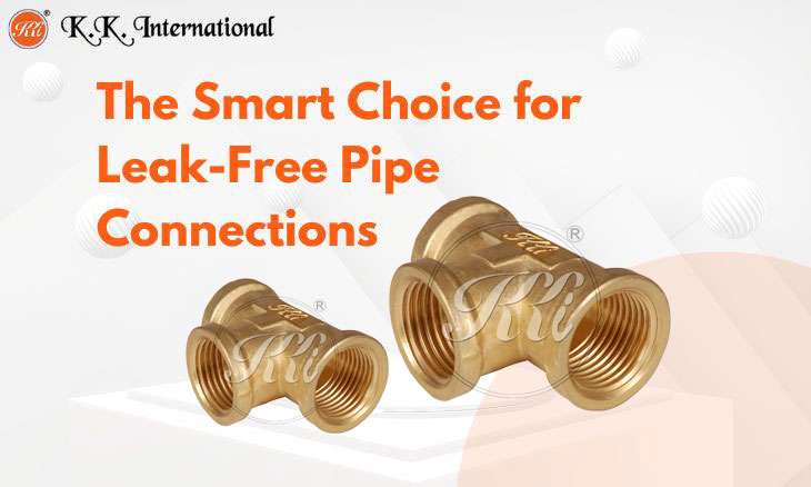 KK International Brass Union Tee Female (BSP) Pipe Fittings: Features, Sizes, and Benefits