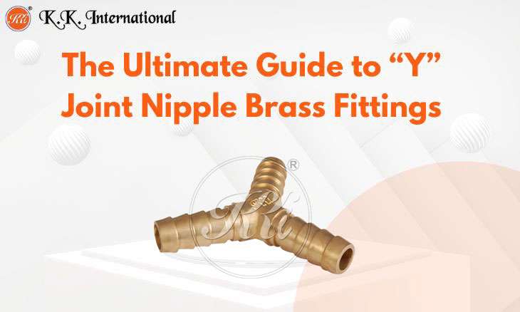 KK International "Y" Joint Nipple Brass Fittings: The Ultimate Guide to Efficient Pipeline Connections