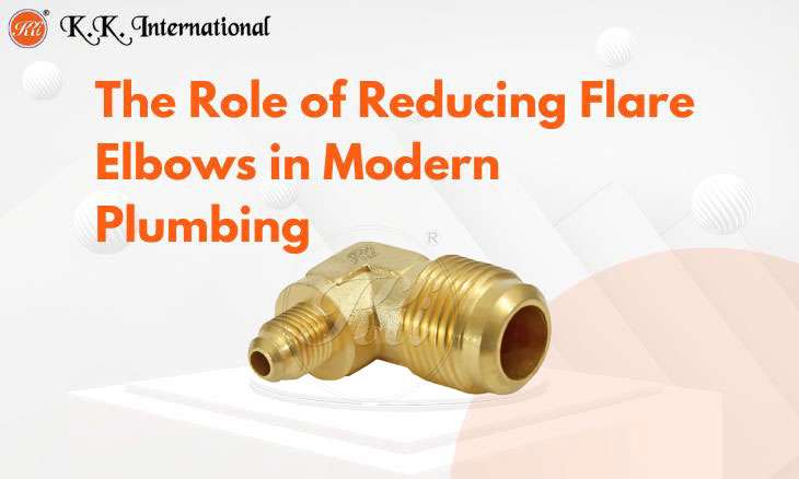 KK International Why Reducing Flare Elbows Are Essential for Modern Plumbing Systems