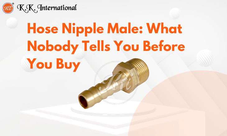 KK International Stop Hose Connection Failures with the Right Hose Nipple Male