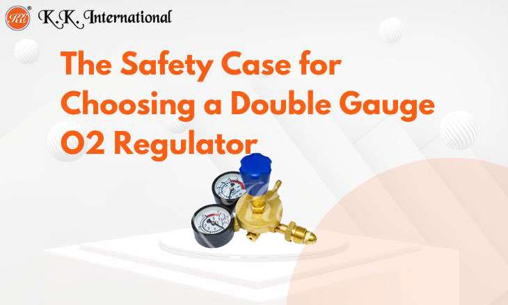 KK International Double Gauge O2 Regulator Explained: Why Two Gauges Matter