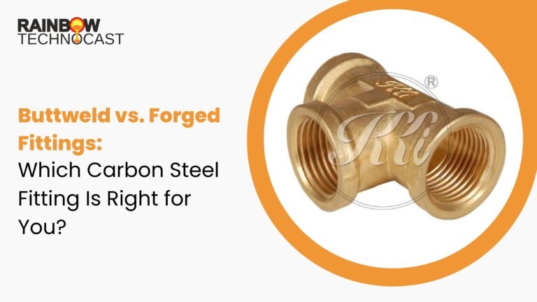 Buttweld vs. Forged Fittings: Which Carbon Steel Fitting Is Right for You?